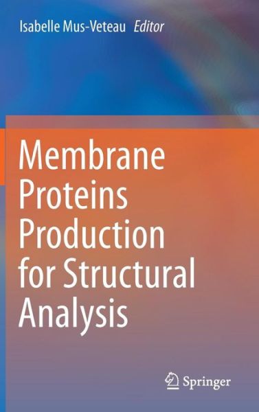Cover for Isabelle Mus-veteau · Membrane Proteins Production for Structural Analysis (Hardcover Book) (2014)