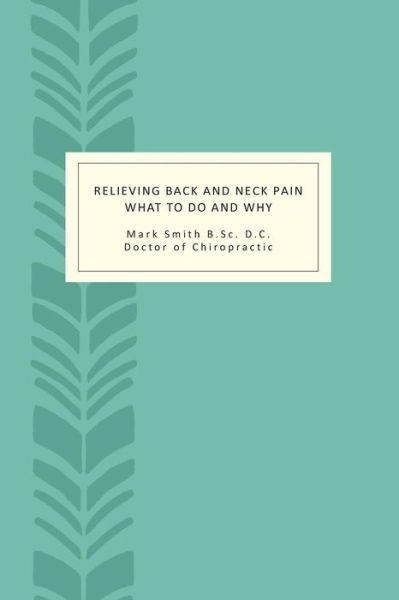 Cover for Mark Smith · Relieving Back and Neck Pain: What to Do and Why (Paperback Book) (2014)