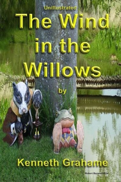 The Wind in the Willows: Un-illustrated Version - Kenneth Grahame - Livros - Createspace - 9781495478611 - 10 de fevereiro de 2014