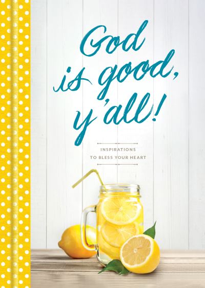 Cover for Tyndale · God Is Good, Y'all! : Inspirations to Bless Your Heart (Hardcover Book) (2019)