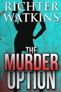 Richter Watkins · The Murder Option (Pocketbok) (2014)