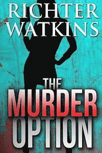 Richter Watkins · The Murder Option (Taschenbuch) (2014)