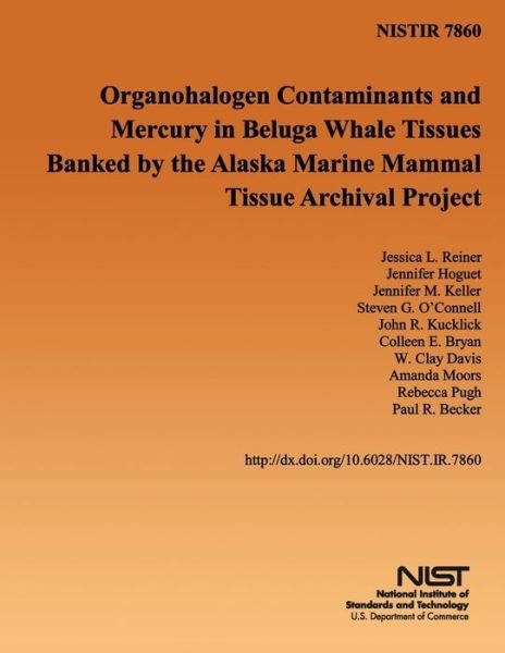Cover for U S Department of Commerce · Organohalogen Contaminants and Mercury in Beluga Whale Tissues Banked by the Alaska Marine Mammal Tissue Archival Project (Paperback Book) (2014)