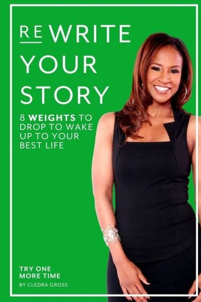 Cover for Cledra Gross · Rewrite Your Story: 8 Weights to Drop to Wake Up to Your Best Life (Paperback Book) (2014)