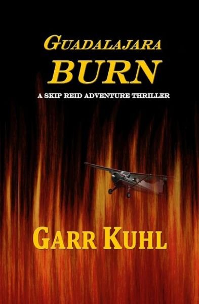 Cover for Mr Garr L Kuhl · Guadalajara Burn: a Skip Reid Adventure (Paperback Bog) (2015)