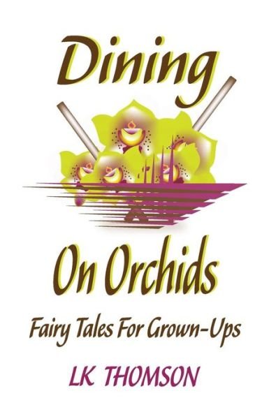 Cover for Lk Thomson · Dining on Orchids: Fairy Tales for Grown-ups (Taschenbuch) (2014)