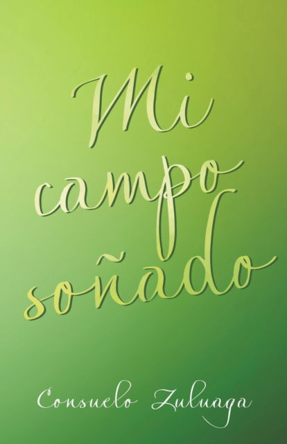 Cover for Consuelo Zuluaga · Mi Campo Sonado (Paperback Book) (2019)