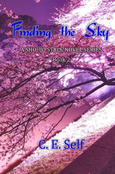 Cover for C E Self · Finding the Sky Book 2: a Shoujo Style Novel Series (Paperback Book) (2015)