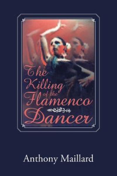 Cover for Anthony Maillard · The Killing of the Flamenco Dancer (Paperback Book) (2016)