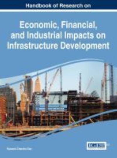 Cover for Ramesh Chandra Das · Handbook of Research on Economic, Financial, and Industrial Impacts on Infrastructure Development (Hardcover Book) (2017)