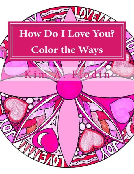 Cover for Kim a Flodin · How Do I Love You? Color the Ways (Paperback Book) (2016)