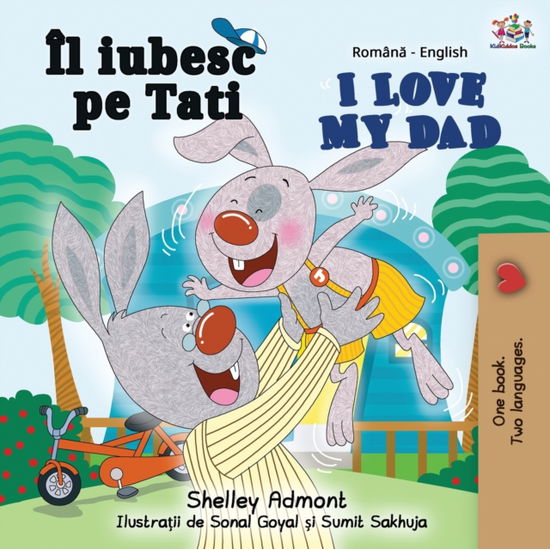 I Love My Dad (Romanian English Bilingual Book) - Shelley Admont - Books - Kidkiddos Books Ltd. - 9781525915611 - August 9, 2019