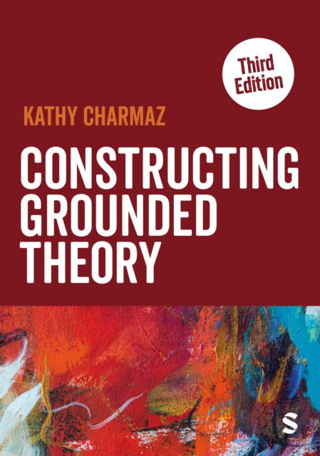 Kathy Charmaz · Constructing Grounded Theory - Introducing Qualitative Methods Series (Paperback Book) [3 Revised edition] (2024)