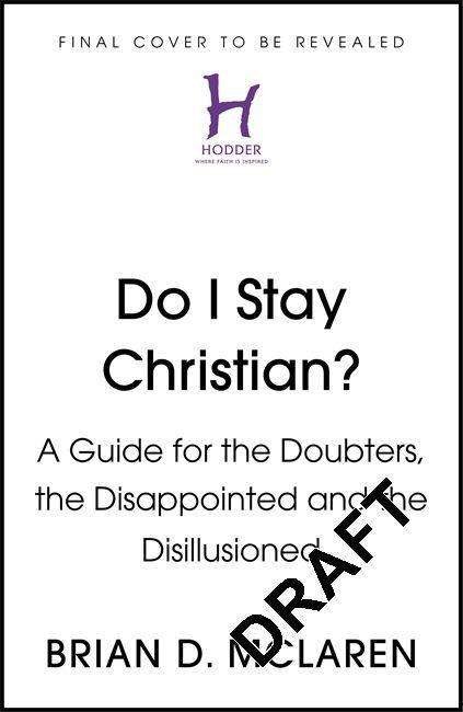 Cover for Brian D. McLaren · Do I Stay Christian?: A Guide for the Doubters, the Disappointed and the Disillusioned (Pocketbok) (2022)