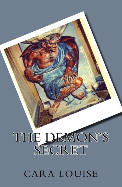 Cover for Cara Louise · The Demon's Secret (Paperback Book) (2016)