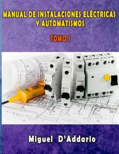 Cover for Miguel D'Addario · Manual de instalaciones electricas y Automatismos (Paperback Book) (2016)