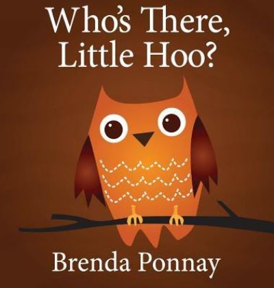 Cover for Brenda Ponnay · Who's There, Little Hoo? (Hardcover Book) (2013)