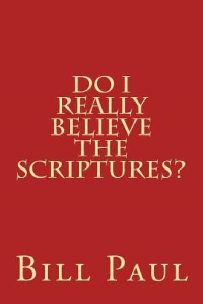 Cover for Bill Paul · Do I Really Believe the Scriptures? (Pocketbok) (2016)
