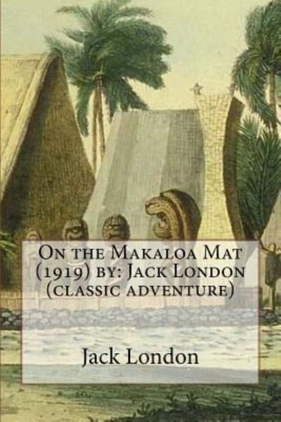 Cover for Jack London · On the Makaloa Mat (1919) by (Pocketbok) (2016)