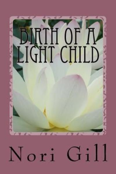 Cover for Nori Gill · Birth of a Light Child (Paperback Bog) (2016)
