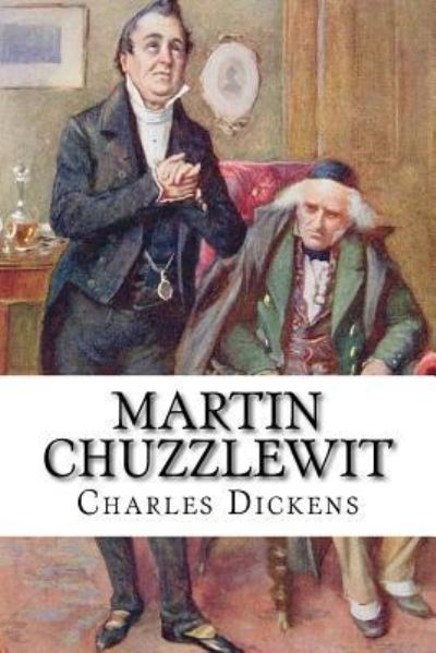 Martin Chuzzlewit - Charles Dickens - Books - Createspace Independent Publishing Platf - 9781535435611 - July 23, 2016