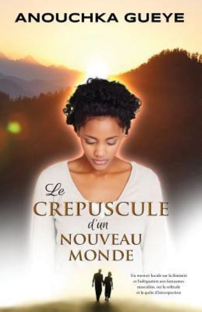 Cover for Anouchka Gueye · Le Crepuscule d'un nouveau monde (Paperback Book) (2016)