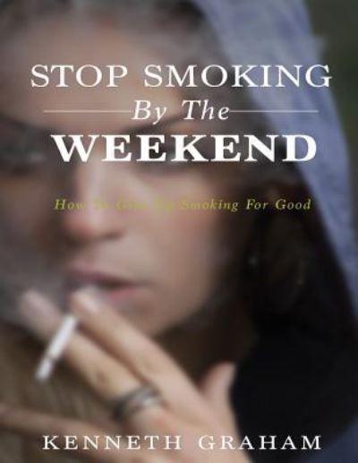 Cover for Kenneth Graham · Stop Smoking by the Weekend (Paperback Book) (2016)