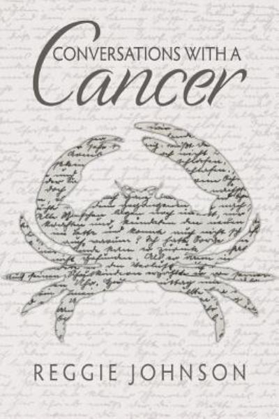 Conversations With A Cancer - Reggie Johnson - Books - CreateSpace Independent Publishing Platf - 9781537783611 - October 7, 2016