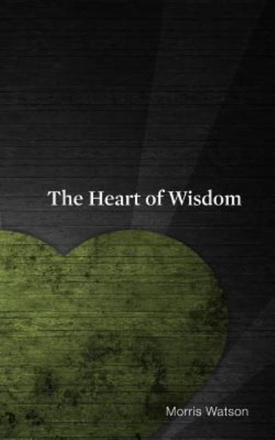 Cover for Morris Watson · The Heart of Wisdom (Paperback Book) (2017)