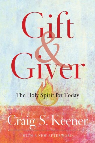 Gift and Giver – The Holy Spirit for Today - Craig S. Keener - Books - Baker Publishing Group - 9781540963611 - December 15, 2020