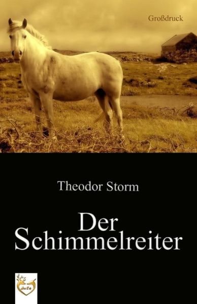 Cover for Theodor Storm · Der Schimmelreiter (Gro druck) (Taschenbuch) (2017)