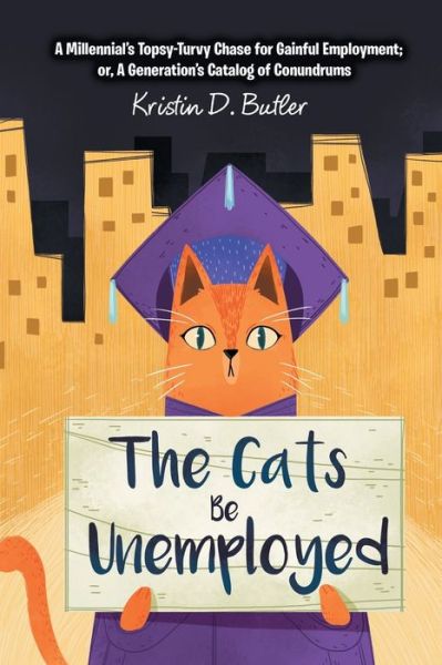Cover for Kristin D Butler · The Cats Be Unemployed (Paperback Book) (2018)
