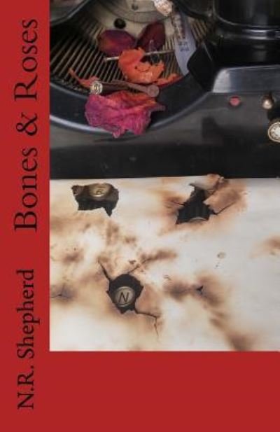Cover for N R Shepherd · Bones &amp; Roses (Paperback Bog) (2017)