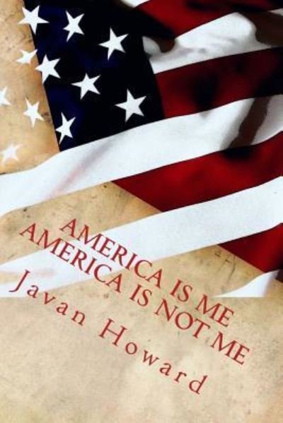 Cover for Javan Howard · America is Me, America is NOT Me (Pocketbok) (2017)