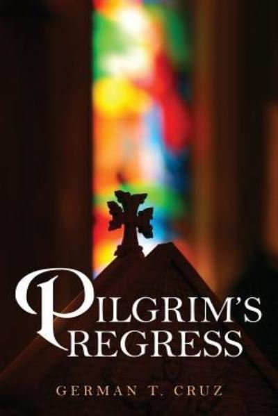 Cover for German T Cruz · Pilgrim's Regress (Paperback Book) (2017)