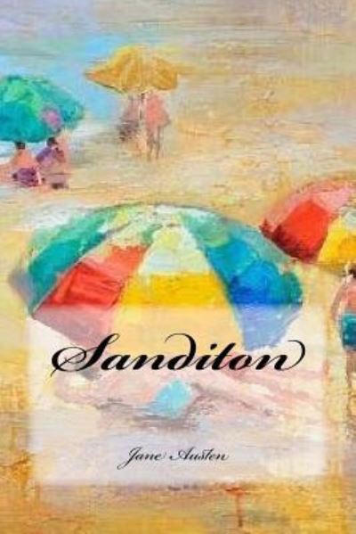 Sanditon - Jane Austen - Books - Createspace Independent Publishing Platf - 9781546859611 - May 21, 2017