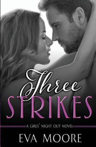 Three Strikes - Eva Moore - Books - Createspace Independent Publishing Platf - 9781548248611 - January 6, 2018