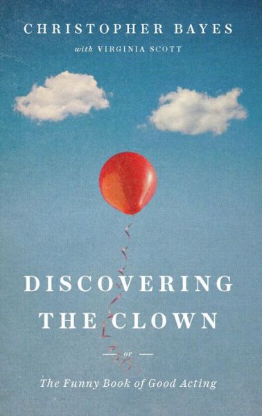 Cover for Christopher Bayes · Discovering the Clown, or the Funny Book of Good Acting (Book) (2019)