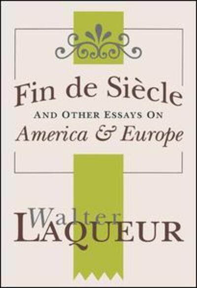 Cover for Walter Laqueur · Fin de Siecle and Other Essays on America and Europe (Hardcover Book) (1996)