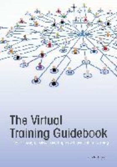 Cover for Cindy Huggett · The Virtual Training Guidebook: How to Design, Deliver, and Implement Live Online Learning (Paperback Book) (2014)