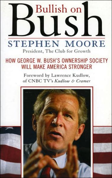 Cover for Lawrence Kudlow · Bullish on Bush: How George Bush's Ownership Society Will Make America Stronger (Paperback Book) (2004)