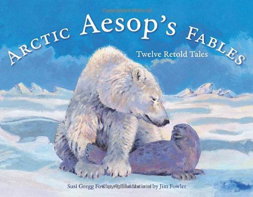 Cover for Susi Gregg Fowler · Arctic Aesop's Fables: Twelve Retold Tales - PAWS IV (Paperback Book) (2013)