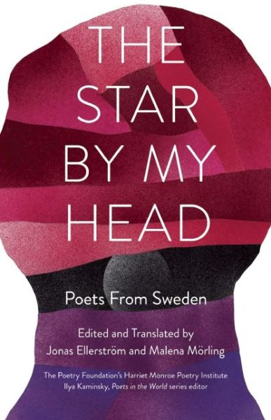 Cover for Malena Morling · The Star by My Head: Poets from Sweden - Poets in the World (Paperback Book) (2014)