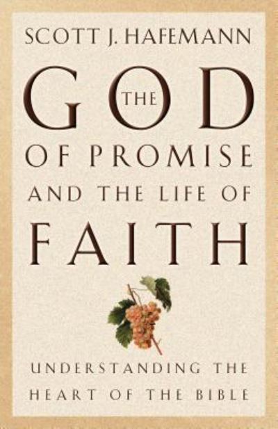 Cover for Scott J. Hafemann · The God of Promise and the Life of Faith: Understanding the Heart of the Bible (Paperback Book) (2001)
