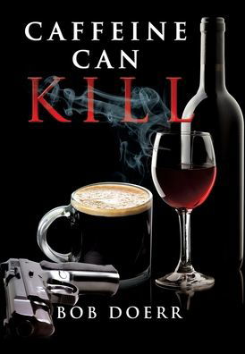 Cover for Bob Doerr · Caffeine Can Kill (Hardcover Book) (2015)