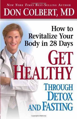 Cover for Don Colbert · Get Healthy Through Detox and Fasting (Paperback Book) (2006)