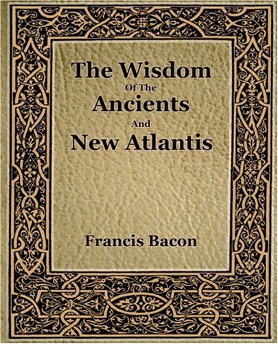 Cover for Francis Bacon · The Wisdom of the Ancients and New Atlantis (1886) (Pocketbok) (2006)