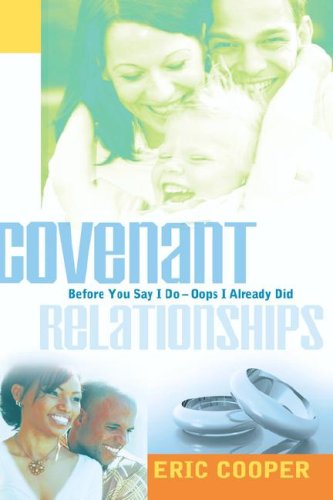 Covenant Relationships - Eric Cooper - Livros - Xulon Press - 9781597815611 - 30 de dezembro de 2005