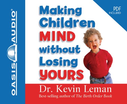 Cover for Kevin Leman · Making Children Mind Without Losing Yours (Audiobook (CD)) [Unabridged edition] (2009)