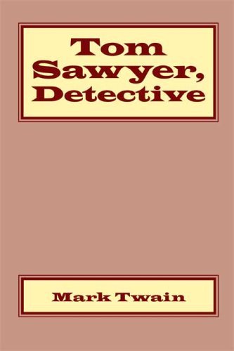 Tom Sawyer, Detective - Mark Twain - Books - Waking Lion Press - 9781600960611 - July 30, 2008